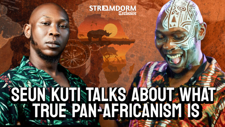 Seun Kuti Talks About True Pan-Africanism, Black Liberation & Podcasting | Streamdorm Exclusive